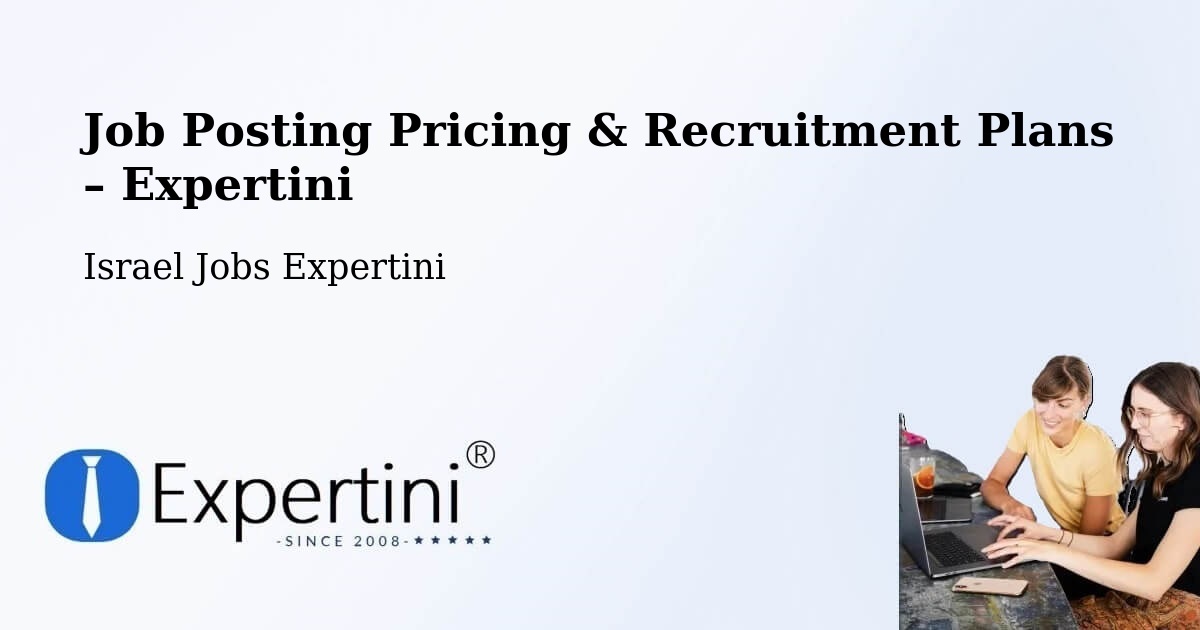 Job Posting Pricing & Recruitment Plans – Beersheba - Beersheba, Israel Jobs Expertini